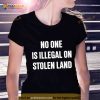 No One Is Illegal On Stolen Land Shirt