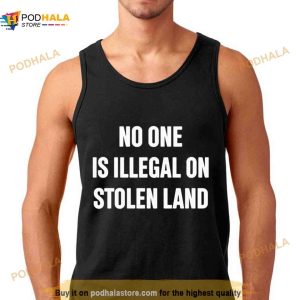No One Is Illegal On Stolen Land Shirt 3