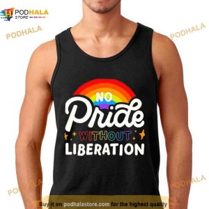 No Pride Without Liberation Rainbow Shirt 2