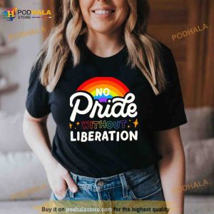 No Pride Without Liberation Rainbow Shirt 3