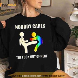 Nobody cares the fuck out of here pride Shirt