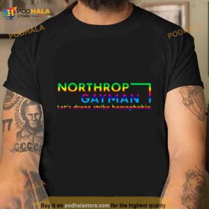 Northrop Gay Man Lets Drone Strike Homophobia Shirt 2