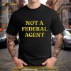 Not A Federal Agent Shirt