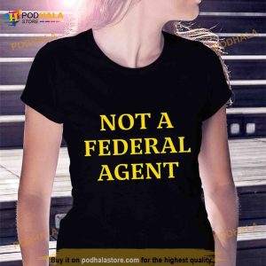 Not A Federal Agent Shirt 2