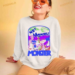 Not mommy i’m a monster Shirt