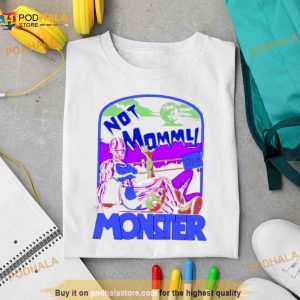 Not Mommy I'm A Monster Shirt 3