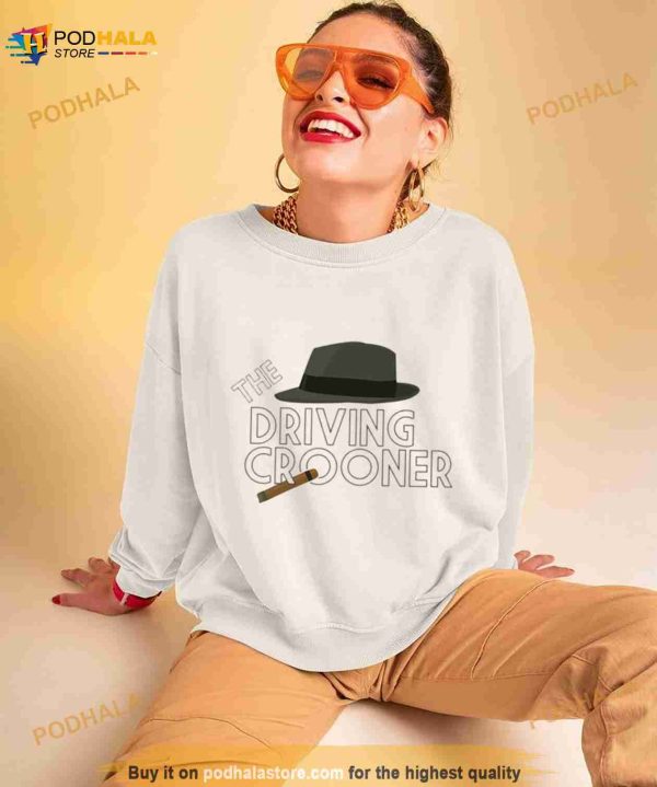 Not Today The Driving Crooner Shirt