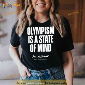 Olympism Is A State Of Mind Pierre De Coubertin Shirt