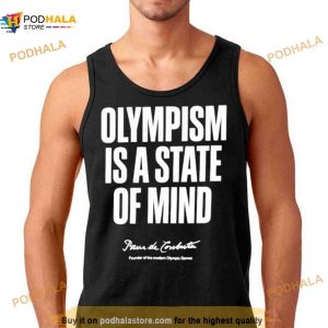 Olympism Is A State Of Mind Pierre De Coubertin Shirt 2