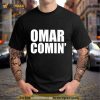 Omar Comin’ Shirt