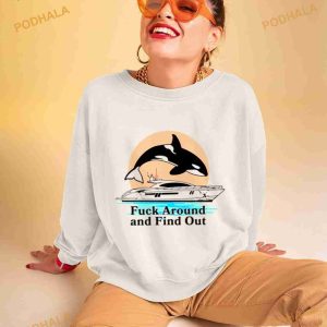 Orca Fuck Around And Find Out Shirt