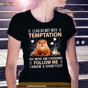 Otter Lead Us Not Into Temptation Shirt 2