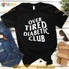 Over tired diabetic club Shirt
