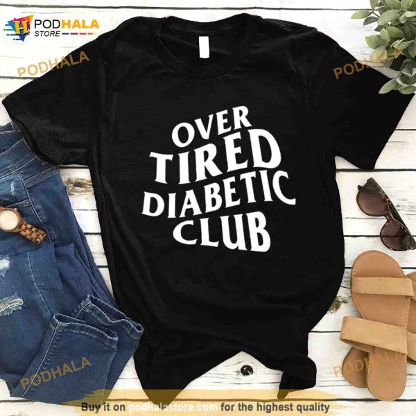 Over tired diabetic club Shirt
