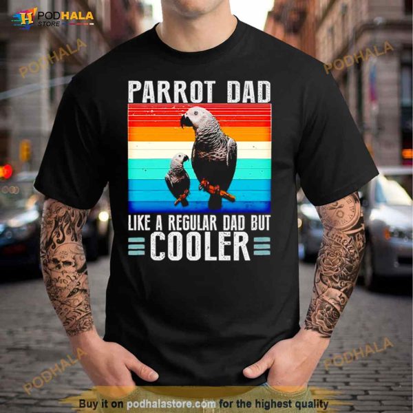 Parrot Dad Like A Regular Dad But Cooler Vintage Shirt