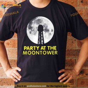 Party At The Moontower Shirt