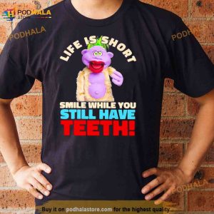 Peanut Jeff Dunham Life Is Short Smile While You Still Have Teeth Shirt 2