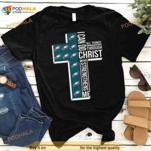 Philadelphia Eagles All Things Through I Can Do Christ Who Strengthens Me Shirt 2