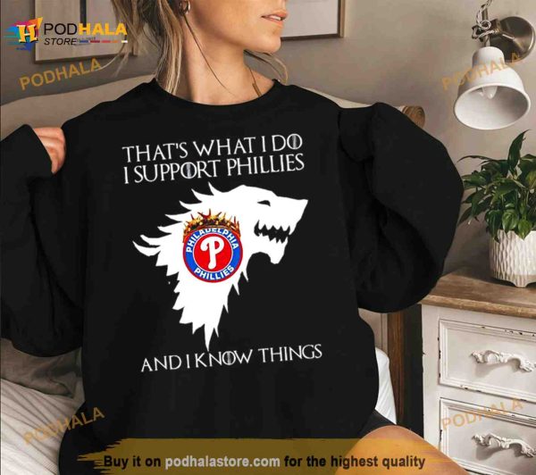 Philadelphia Phillies That’s What I Do I Support Phillies And I Know Things Shirt