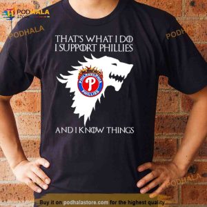 Philadelphia Phillies That's What I Do I Support Phillies And I Know Things Shirt 3