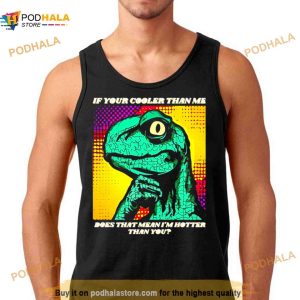 Philosoraptor Is Hotter By Retrograde7 Shirt