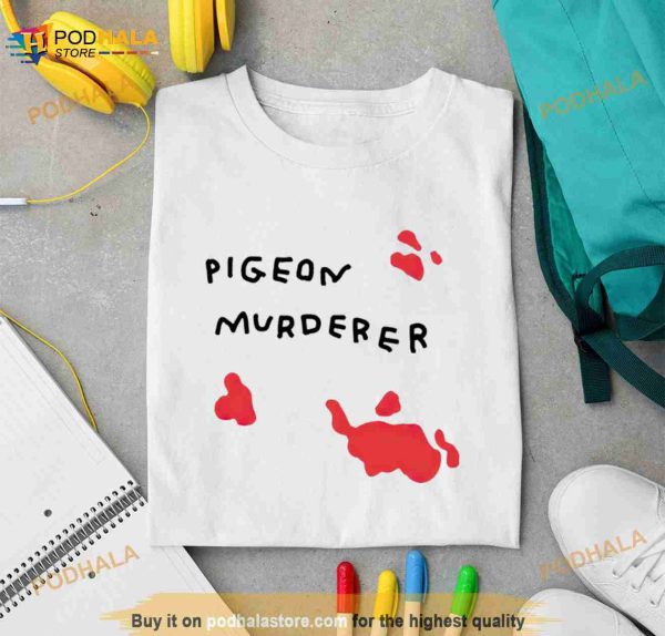 Pigeon Murderer Shirt