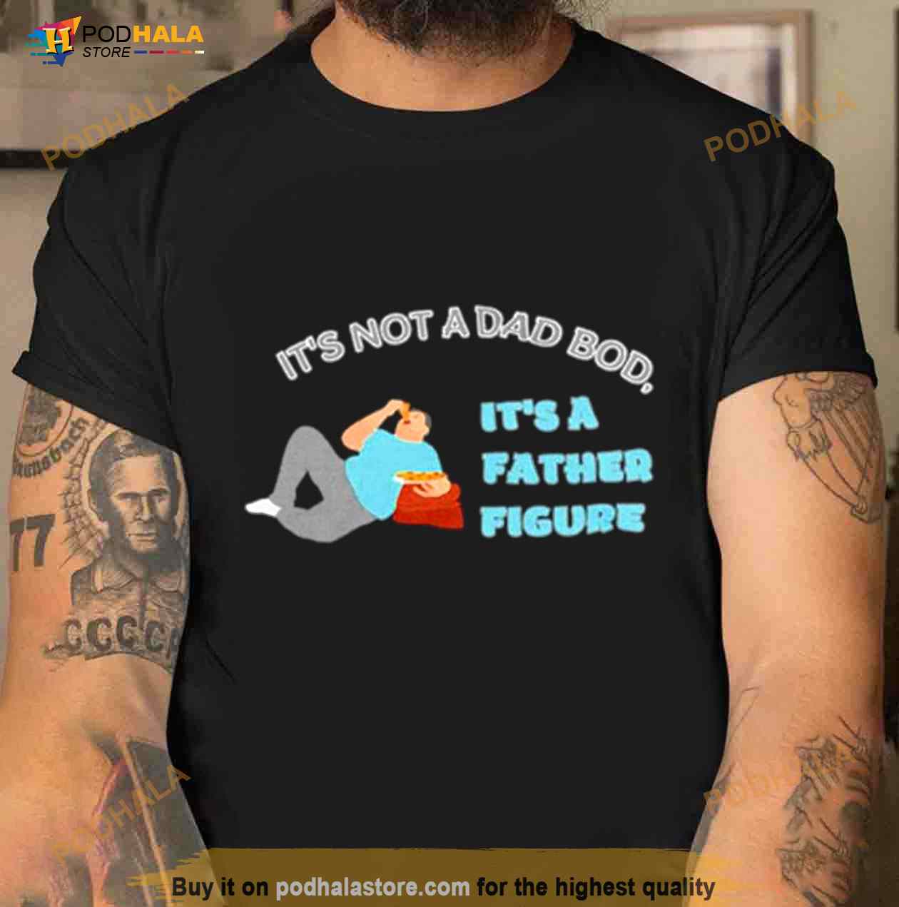 Pizza It’s Not A Dad Bod It’s A Father Figure Shirt Pizza It’s Not A Dad Bod It’s A Father Figure Shirt
