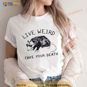 Possum live weird fake your death Shirt