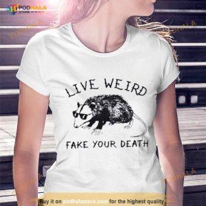 Possum Live Weird Fake Your Death Shirt 3
