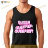 Queer Queer Queerest Shirt