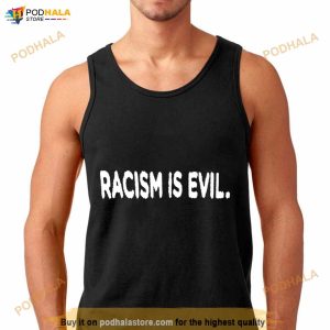 Racism Is Evil Shirt