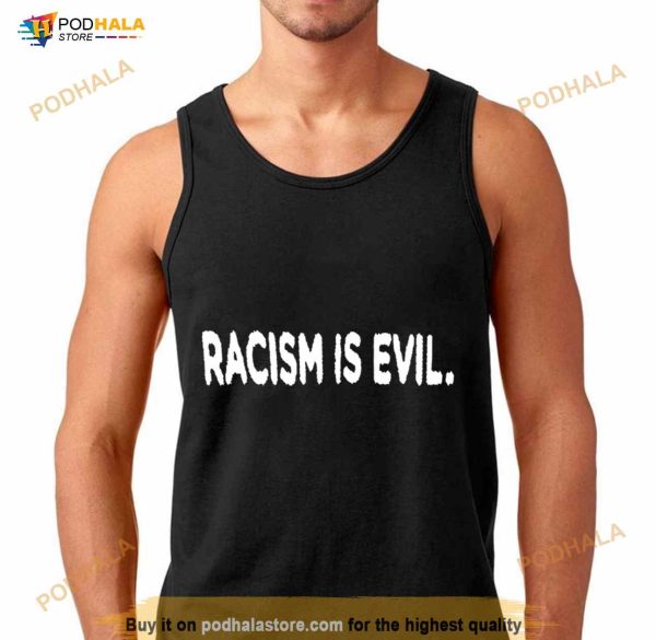 Racism Is Evil Shirt