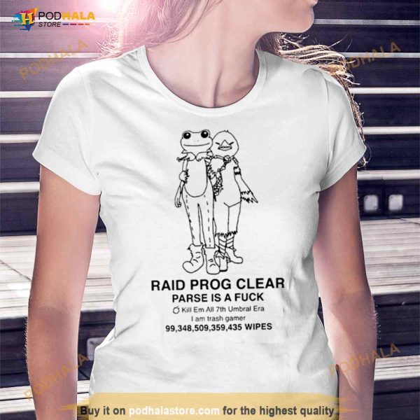Raid prog clear parse is a fuck kill em all 7th umbral era Shirt