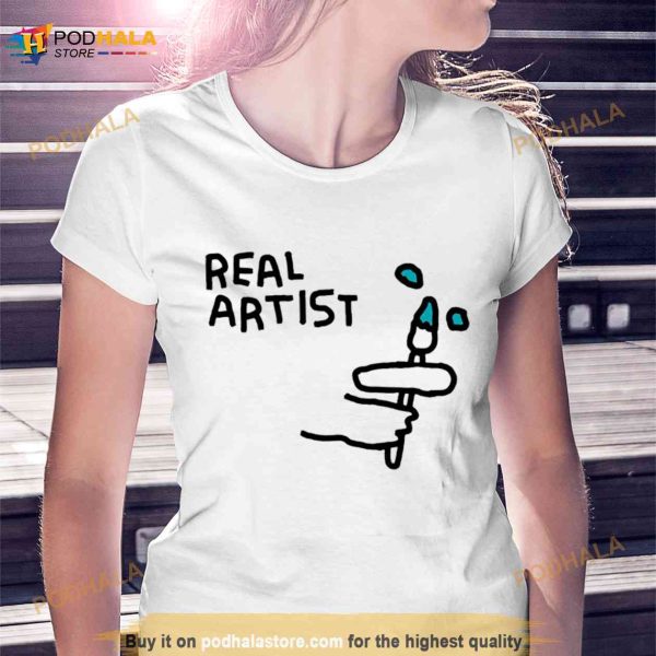 Real Artist Shirt