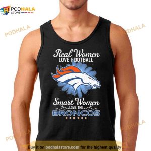 Real Women Love Football Smart Women Love The Denver Broncos