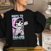Reps To Failure Until You Die More Pain Shirt