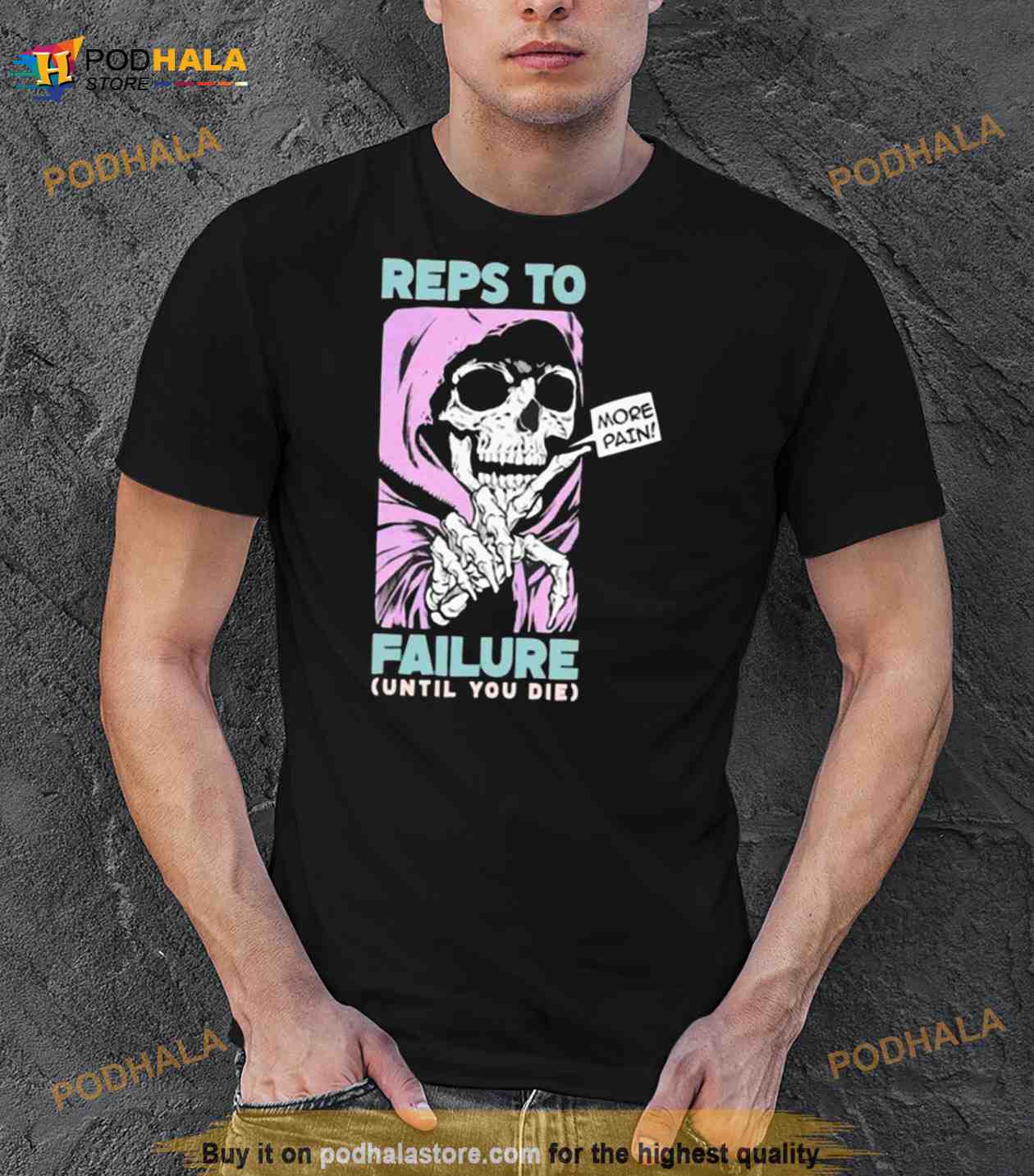 Reps To Failure Until You Die More Pain Shirt Reps To Failure Until You Die More Pain Shirt