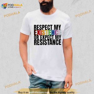 Respect My Existence Or Expect My Resistance Shirt