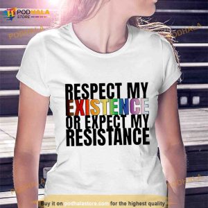 Respect My Existence Or Expect My Resistance Shirt 2