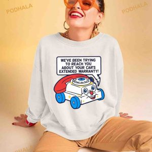 Ring Ring We've Been Trying To Reach You About Your Car's Extended Warranty Shirt 2