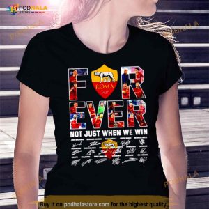 Roma Forever Not Just When We Win Signatures Shirt 1