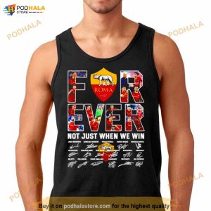 Roma Forever Not Just When We Win Signatures Shirt 3