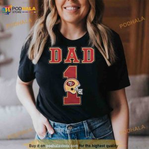 San Francisco 49ers Dad 1 Shirt 2