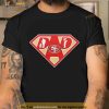 San Francisco 49Ers Super Dad Shirt