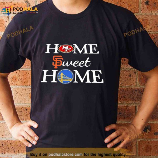 San Francisco NN G Golden State WR Home Sweet Home Shirt