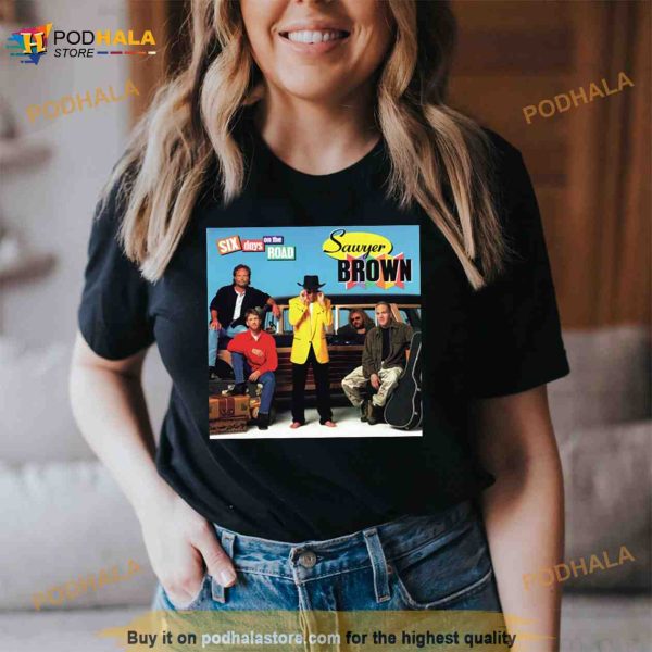 Sawyer Brown Six Days On The Road Shirt