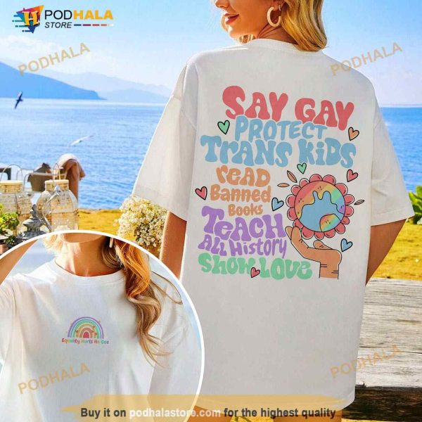 Say Gay Shirt, Protect Trans Kids Tee, Equality TShirt, Pride Rainbow Sweatshirt