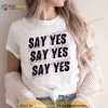 Seek Discomfort SAY YES Shirt