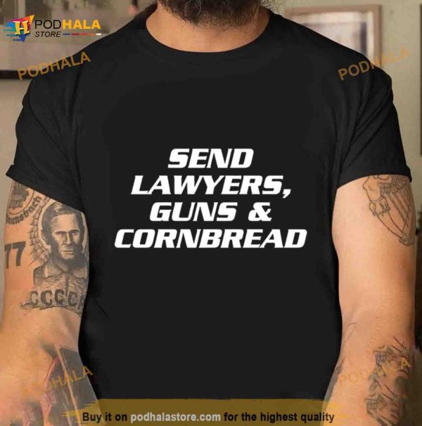 Send lawyers guns & cornbread Shirt
