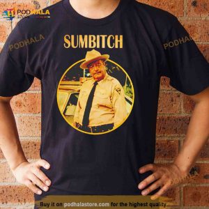 Sheriff Buford T. Justice Sumbitch Shirt